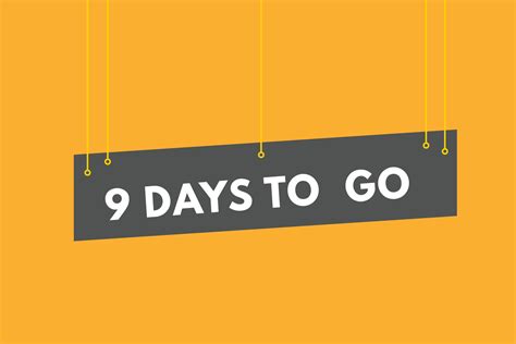 9 days to .